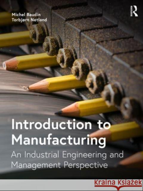 Introduction to Manufacturing: An Industrial Engineering and Management Perspective  9780815361428 Routledge