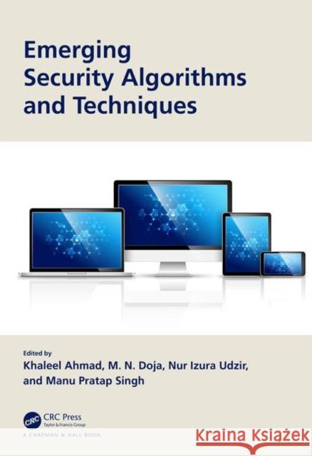 Emerging Security Algorithms and Techniques Khaleel Ahmad M. N. Doja Nur Izura Udzir 9780815361459 CRC Press