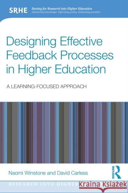 Designing Effective Feedback Processes in Higher Education: A Learning-Focused Approach Winstone, Naomi 9780815361633