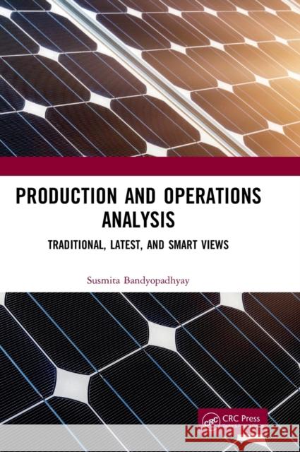 Production and Operations Analysis: Traditional, Latest, and Smart Views Susmita Bandyopadhyay 9780815361961
