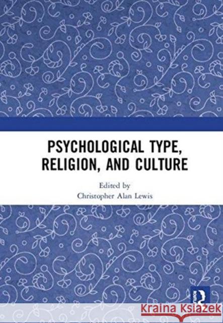 Psychological Type, Religion, and Culture Christopher Alan Lewis 9780815362005