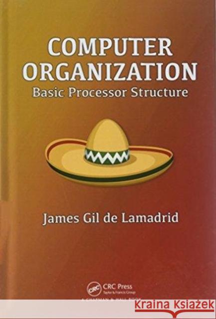 Computer Organization: Basic Processor Structure James Gi 9780815362463 CRC Press