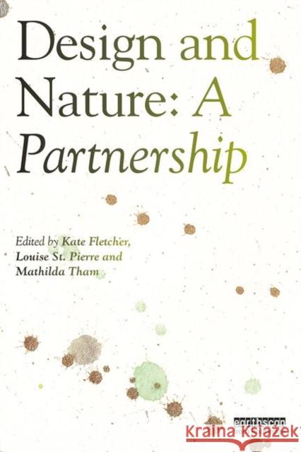 Design and Nature: A Partnership Kate Fletcher Louise S Mathilda Tham 9780815362739 Routledge