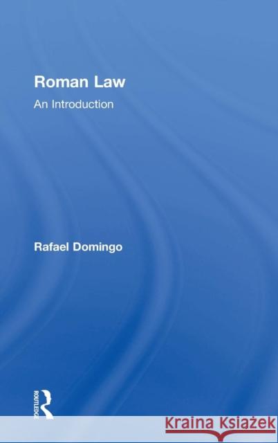 Roman Law: An Introduction Rafael Domingo 9780815362753 Routledge