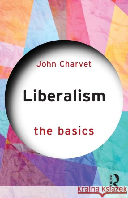 Liberalism: The Basics John Charvet 9780815362920 Routledge