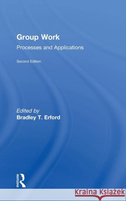 Group Work: Processes and Applications Erford, Bradley T. 9780815362968 Routledge