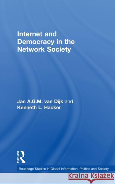 Internet and Democracy in the Network Society Jan A. G. M. Va Kenneth L. Hacker 9780815363019 Routledge