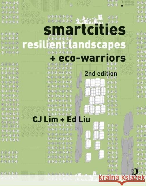 Smartcities: Resilient Landscapes + Eco-Warriors Lim, Cj 9780815363248 Routledge