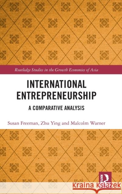 International Entrepreneurship: A Comparative Analysis Susan Freeman Ying Zhu Malcolm Warner 9780815363378 Routledge