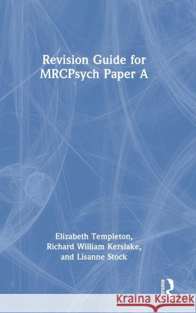 Revision Guide for MRCPsych Paper A Templeton, Elizabeth 9780815363897