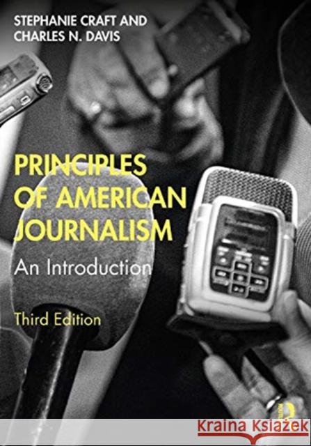 Principles of American Journalism: An Introduction Stephanie Craft Charles N. Davis 9780815364696