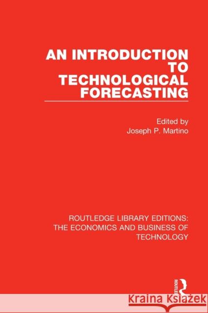 An Introduction to Technological Forecasting Joseph P. Martino 9780815364986