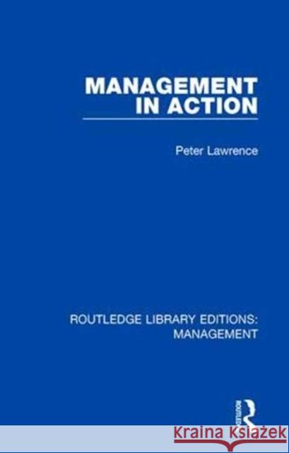 Management in Action Peter Lawrence 9780815365365 Routledge