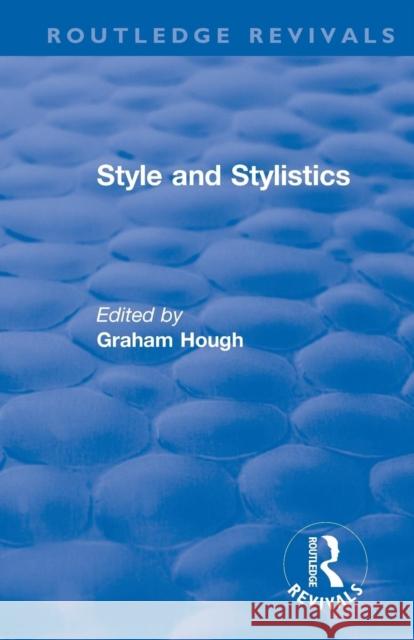 Routledge Revivals: Style and Stylistics (1969) Graham Hough 9780815365464