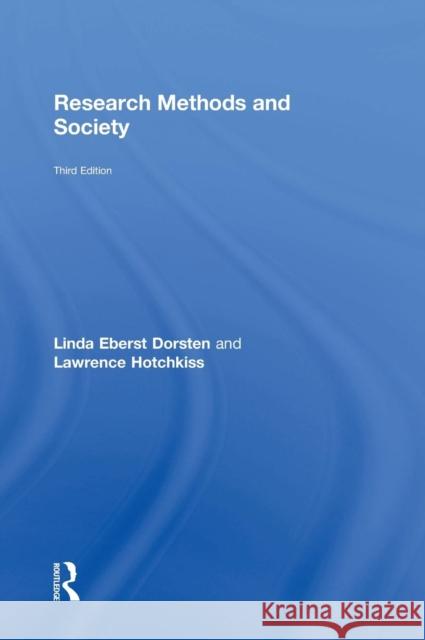Research Methods and Society: Foundations of Social Inquiry Linda Eberst Dorsten Lawrence Hotchkiss 9780815366164 Routledge