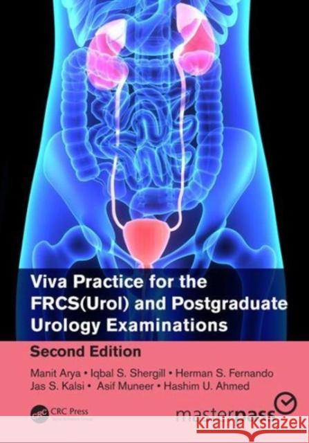 Viva Practice for the Frcs(urol) and Postgraduate Urology Examinations Arya, Manit 9780815366218 CRC Press