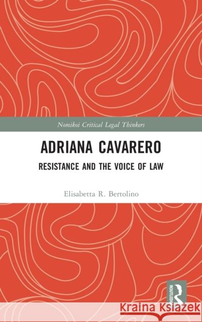 Adriana Cavarero: Resistance and the Voice of Law Elisabetta Bertolino 9780815366317 Routledge