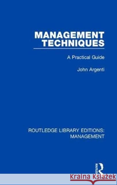 Management Techniques: A Practical Guide John Argenti 9780815366379 Routledge