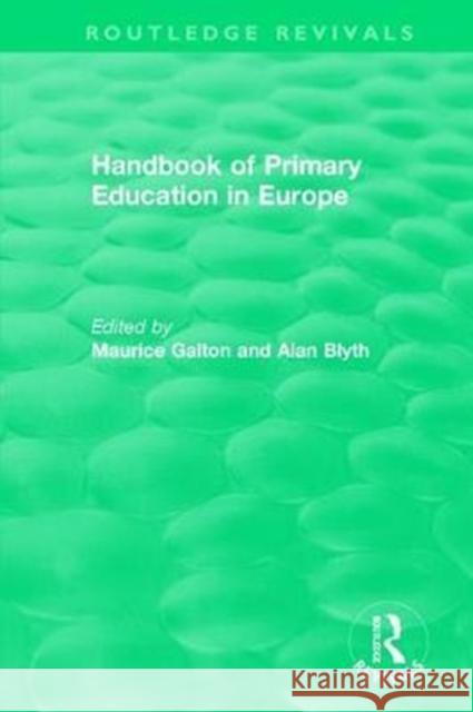 Handbook of Primary Education in Europe (1989) Maurice Galton Blyth Alan 9780815366409