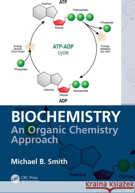 Biochemistry: An Organic Chemistry Approach Smith, Michael B. 9780815366454 CRC Press