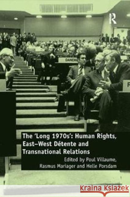 The 'Long 1970s': Human Rights, East-West Détente and Transnational Relations Villaume, Poul 9780815366775