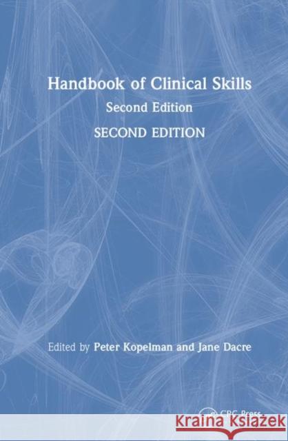 Handbook of Clinical Skills: Second Edition Jane Dacre Jane Dacre Peter Kopelman 9780815366966