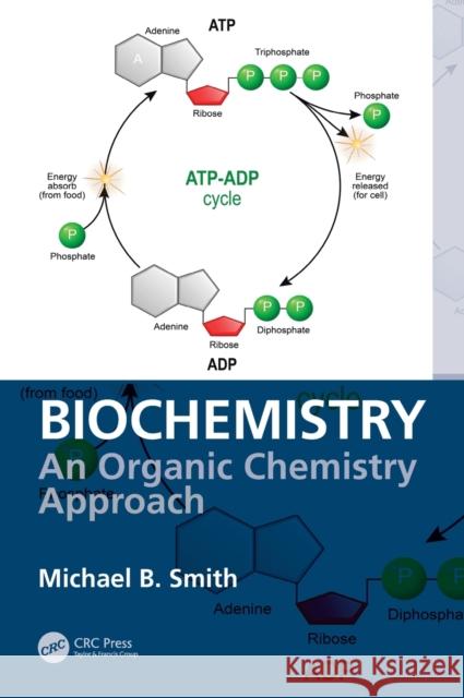 Biochemistry: An Organic Chemistry Approach Michael B. Smith 9780815367130 CRC Press