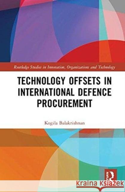 Technology Offsets in International Defence Procurement Kogila Balakrishnan 9780815367192