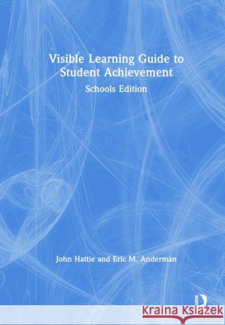 Visible Learning Guide to Student Achievement: Schools Edition John Hattie Eric M. Anderman 9780815367239 Routledge