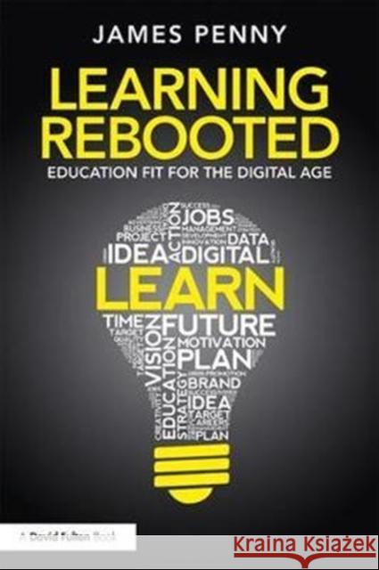 Learning Rebooted: Education Fit for the Digital Age James Penny 9780815368304 Routledge