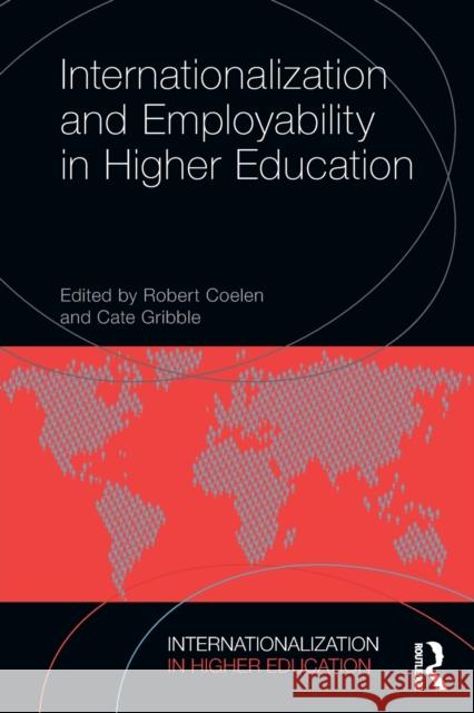 Internationalization and Employability in Higher Education Robert Coelen Cate Gribble 9780815368342