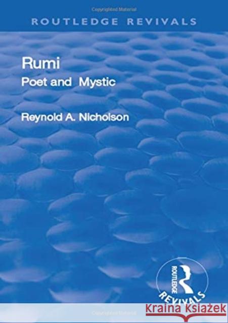 Revival: Rumi, Poet and Mystic, 1207-1273 (1950): Selections from His Writings, Translated from the Persian with Introduction and Notes Jalāl Al-Dīn Rūmī 9780815368991 Routledge