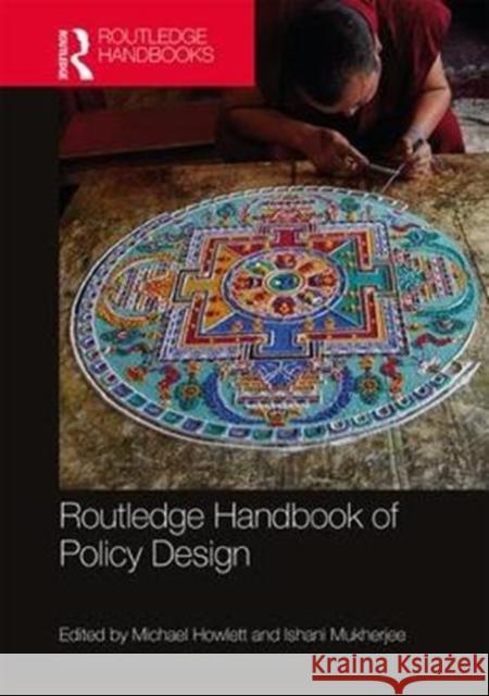 Routledge Handbook of Policy Design Michael Howlett Ishani Mukherjee 9780815369189 Routledge