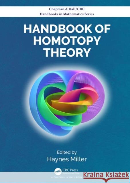 Handbook of Homotopy Theory Haynes Miller 9780815369707
