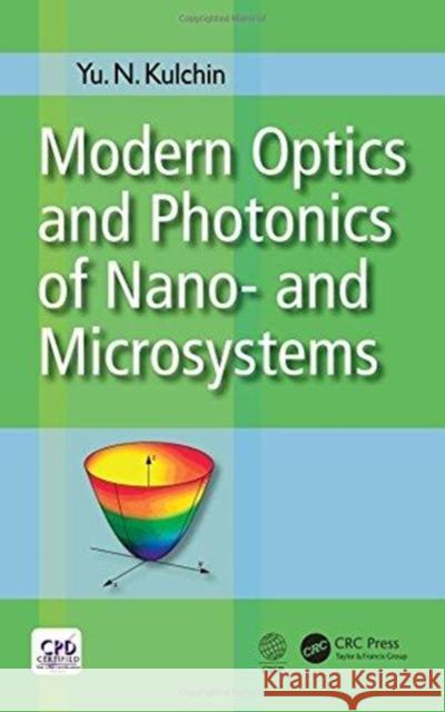Modern Optics and Photonics of Nano- And Microsystems Yuri N. Kulchin 9780815369769