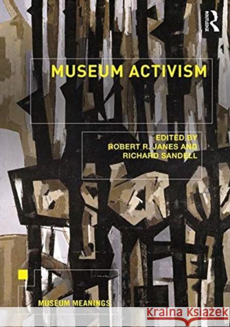 Museum Activism Robert R. Janes Richard Sandell 9780815369974 Routledge