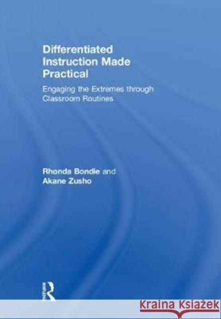 Differentiated Instruction Made Practical: Engaging the Extremes Through Classroom Routines Rhonda Bondie Akane Zusho 9780815370802