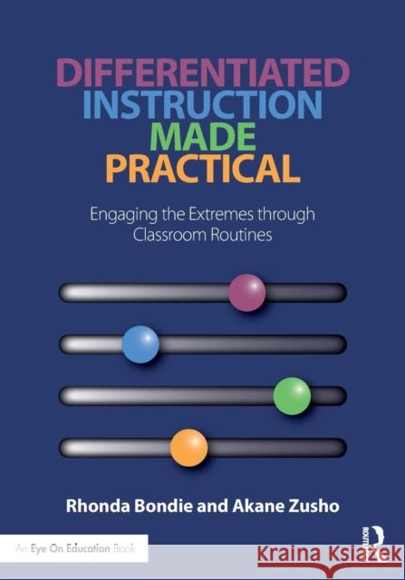 Differentiated Instruction Made Practical: Engaging the Extremes through Classroom Routines Bondie, Rhonda 9780815370819