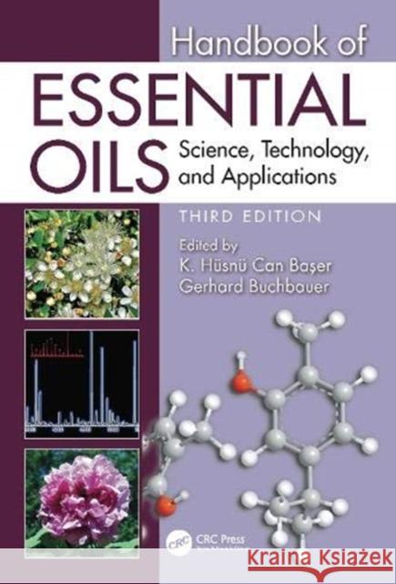 Handbook of Essential Oils: Science, Technology, and Applications K. Husnu Can Baser Gerhard Buchbauer 9780815370963