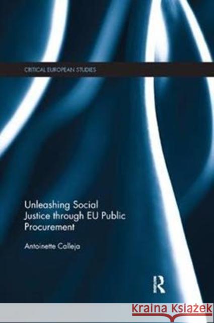 Unleashing Social Justice Through Eu Public Procurement Antoinette Calleja 9780815371021 Routledge