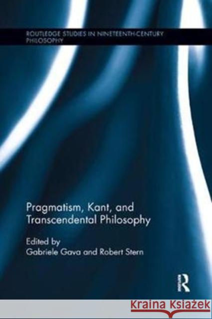 Pragmatism, Kant, and Transcendental Philosophy  9780815371953 Routledge Studies in Nineteenth-Century Philo