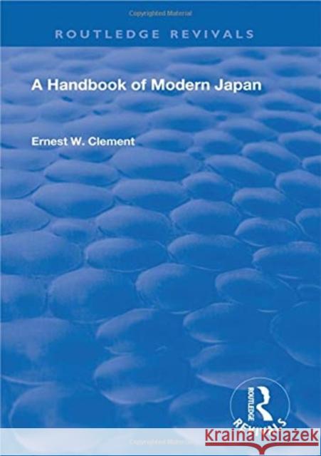 Revival: A Handbook of Modern Japan (1903) Ernest W. Clement   9780815372400 CRC Press Inc
