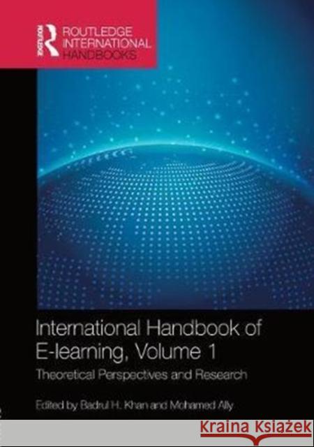 International Handbook of E-Learning Volume 1: Theoretical Perspectives and Research Badrul H. Khan Mohamed Ally 9780815372448 Routledge