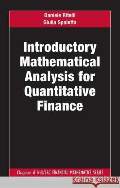 Introductory Mathematical Analysis for Quantitative Finance Daniele Ritelli Giulia Spaletta 9780815372547 CRC Press