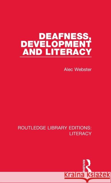 Deafness, Development and Literacy Webster, Alec 9780815372622 Routledge Library Editions: Literacy