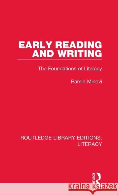 Early Reading and Writing: The Foundations of Literacy Ramin Minovi 9780815372776 Taylor and Francis