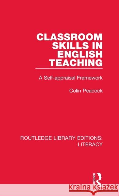 Classroom Skills in English Teaching: A Self-appraisal Framework Peacock, Colin 9780815372806 Garland Publishing Inc