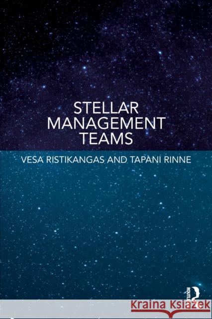 Stellar Management Teams Vesa Ristikangas Tapani Rinne 9780815373131 Routledge