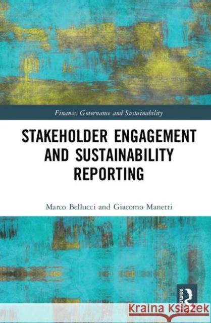 Stakeholder Engagement and Sustainability Reporting Giacomo Manetti Marco Bellucci Giacomo Manetti 9780815373155