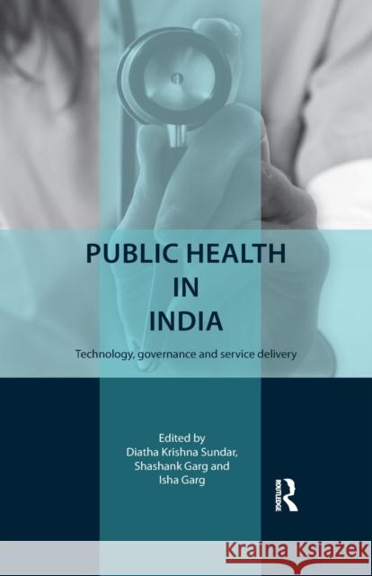 Public Health in India: Technology, Governance and Service Delivery  9780815373339 